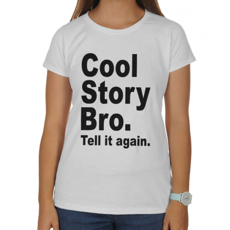 Koszulka damska Cool story Bro. Tell it again